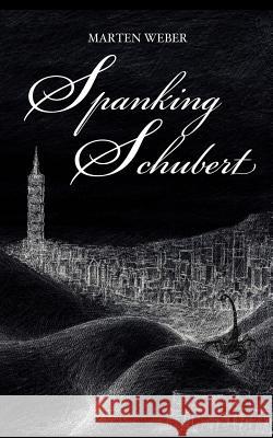 Spanking Schubert Marten Weber 9781500929992 Createspace