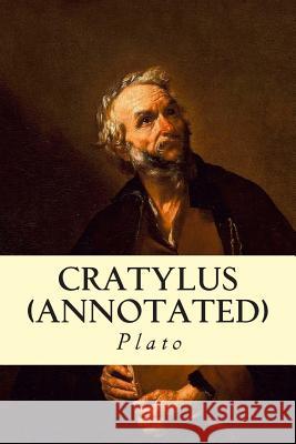 Cratylus (Annotated) Plato                                    Benjamin Jowett 9781500931742 Createspace