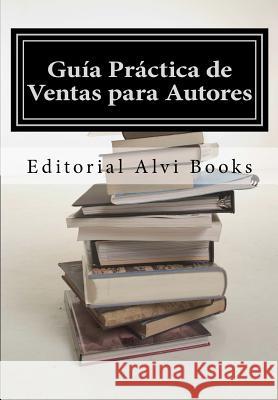 Guía Práctica de Ventas para Autores Jaag, Ares Van 9781500932336