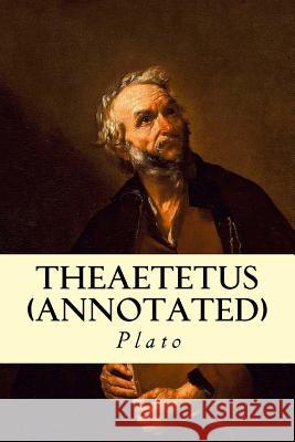 Theaetetus (Annotated) Plato                                    Benjamin Jowett 9781500932664 Createspace