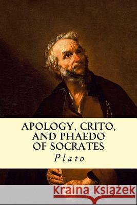 Apology, Crito, and Phaedo of Socrates Plato                                    Henry Cary 9781500933074 Createspace