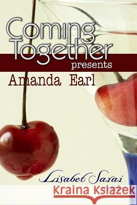 Coming Together Presents: Amanda Earl Amanda Earl Alessia Brio Lisabet Sarai 9781500934330
