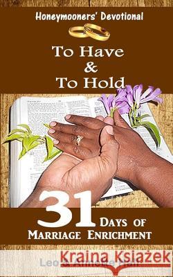 Honeymooners' Devotional: To Have & To Hold Hall, Annette Ann 9781500935450