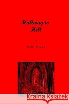 Hallway to Hell James Tomas 9781500935474 Createspace