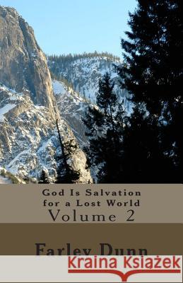 God Is Salvation for a Lost World Vol. 2: Volume 2 Farley Dunn 9781500935689 Createspace