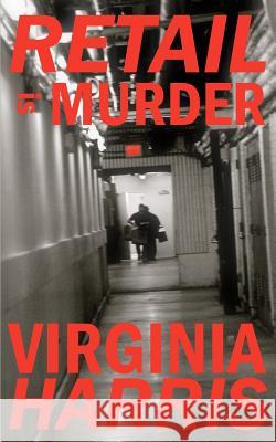 Retail is Murder Harris, Virginia 9781500936068 Createspace