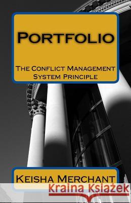 Portfolio: The Conflict Management System Principle Keisha Merchant 9781500936600 Createspace