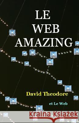 Le Web Amazing David Theodore 9781500938307