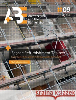 Facade Refurbishment Toolbox: Supporting the Design of Residential Energy Upgrades (B/W version) Konstantinou, Thaleia 9781500940324