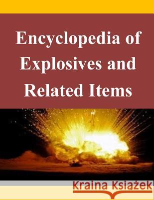 Encyclopedia of Explosives and Related Items U. S. Army Research and Development Comm 9781500940393