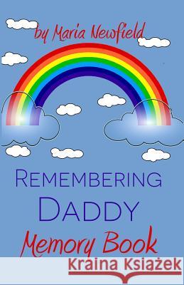 Remembering Daddy: A Memory Book Maria Newfield 9781500940690 Createspace