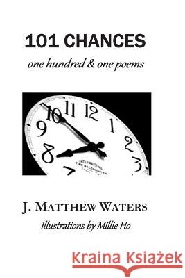 101 Chances: one hundred & one poems Ho, Millie 9781500941765 Createspace