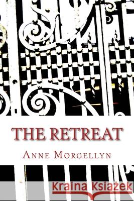 The Retreat Anne Morgellyn 9781500942274 Createspace Independent Publishing Platform
