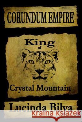 Corundum Empire: King of Crystal Mountain Lucinda Bilya 9781500942519 Createspace