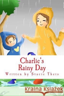 Charlie's Rainy Day Stacie Theis Green Project 9781500945015