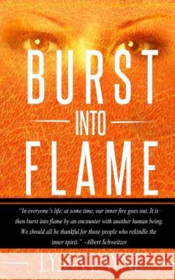 Burst Into Flame Lyssa Layne 9781500945411 Createspace