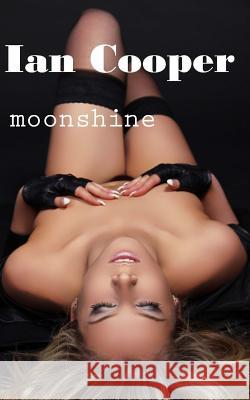 Moonshine Ian Cooper 9781500945558 Createspace