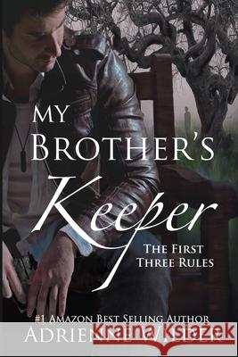 My Brother's Keeper: The First Three Rules Adrienne Wilder 9781500946524