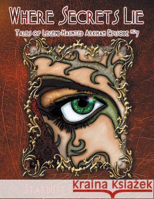 Where Secrets Lie: Tales of Legend-Haunted Arkham #7 MS Bree Orlock MR Andrew Adkins 9781500947040 Createspace