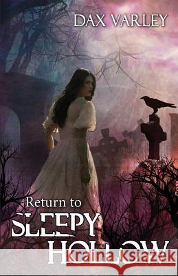 Return to Sleepy Hollow Dax Varley 9781500947088 Createspace