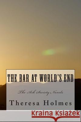 The Bar At World's End Holmes, Theresa 9781500947316