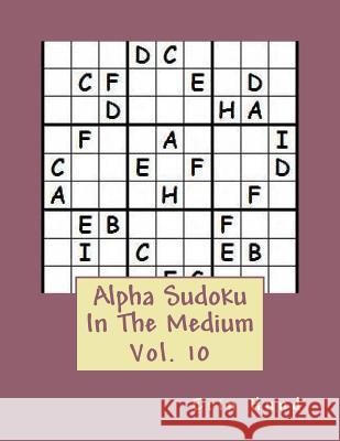 Alpha Sudoku In The Medium Vol. 10 Hund, Erin 9781500947842 Createspace