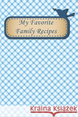 My Favorite Family Recipes Tiffany Barrett 9781500948283 Createspace