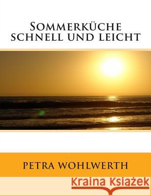 Sommerküche schnell und leicht Wohlwerth, Petra 9781500950521