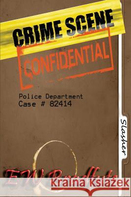 Crime Scene Confidential: The Slasher Ew Bradfute 9781500950545 Createspace