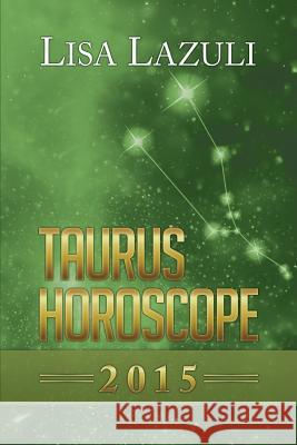 Taurus Horoscope 2015 Lisa Lazuli 9781500950613 Createspace