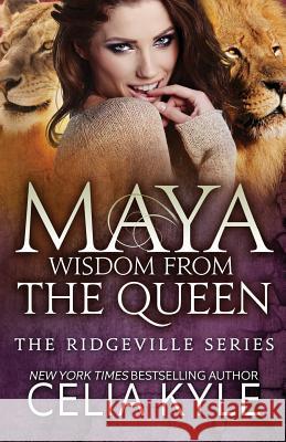 Maya: Wisdom from the Queen (Black & White Edition) Celia Kyle 9781500951184 Createspace