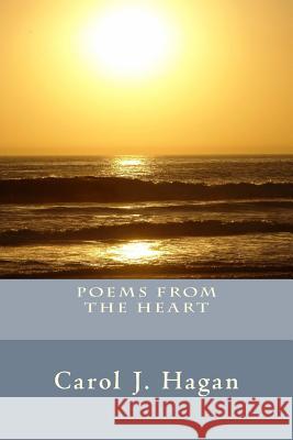 Poems From The Heart Hagan, Carol J. 9781500951658