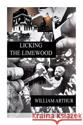 Licking the Limewood William Arthur 9781500951795 Createspace