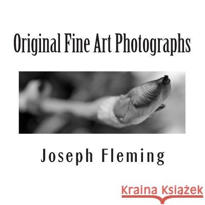 Original Fine Art Photographs Joseph Fleming 9781500953041 Createspace