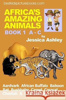 Africa's Amazing Animals: Book 1 A - C Dugmore, Margaret 9781500955533 Createspace