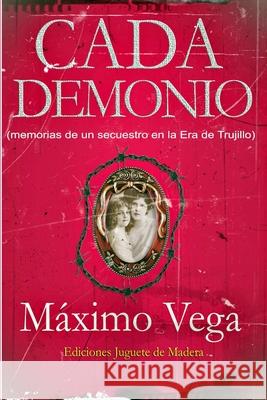 Cada Demonio: novela negra Vega, Maximo 9781500956202