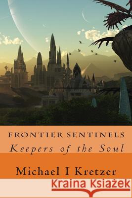 Frontier Sentinels Michael I. Kretzer 9781500956943