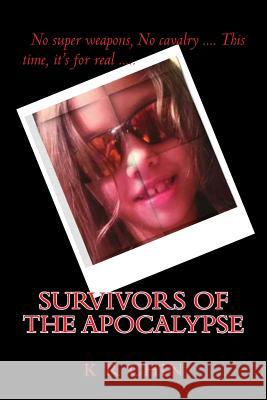 Survivors of the Apocalypse K. R. Chin 9781500957537 Createspace