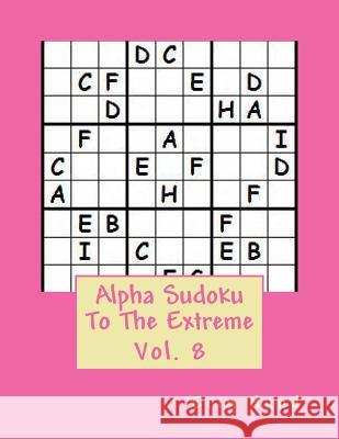 Alpha Sudoku To The Extreme Vol. 8 Hund, Erin 9781500958657 Createspace