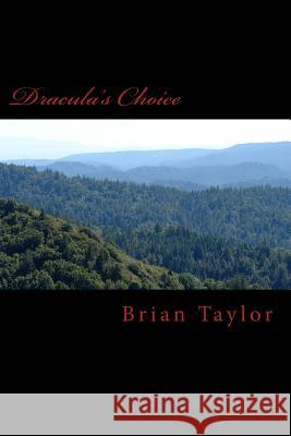 Dracula's Choice Brian Taylor 9781500959593