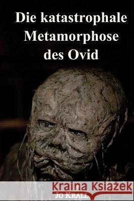 Die katastrophale Metamorphose des Ovid: Roman C, Hugo 9781500961084 Createspace