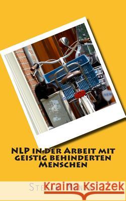 NLP in der Arbeit mit geistig behinderten Menschen Stefan Mantel 9781500961640 Createspace Independent Publishing Platform