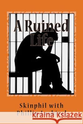 A Ruined Life: Forced to become an Aryan Brother Lesbirel, Phillip 9781500962487 Createspace