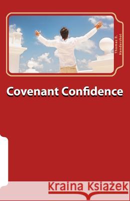 Covenant Confidence: A guide to appropriating the blessings of Psalm 25 Hendershot, Thomas R. 9781500964863