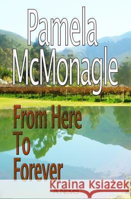From Here To Forever McMonagle, Pamela 9781500965488