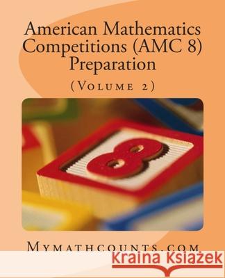 American Mathematics Competitions (AMC 8) Preparation (Volume 2) Sam Chen Yongcheng Chen 9781500965631 Createspace