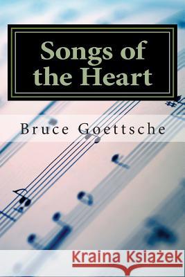 Songs of the Heart: Psalms that Connect Goettsche, Bruce A. 9781500966218