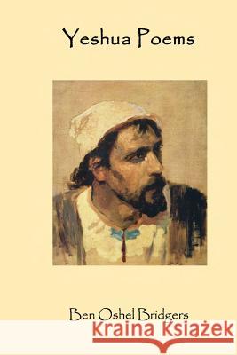 Yeshua Poems Ben Oshel Bridgers 9781500967000