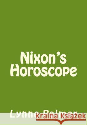 Nixon's Horoscope Lynne Palmer 9781500967024 Createspace Independent Publishing Platform