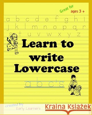 Learn to write lowercase Early Learners 9781500967338 Createspace